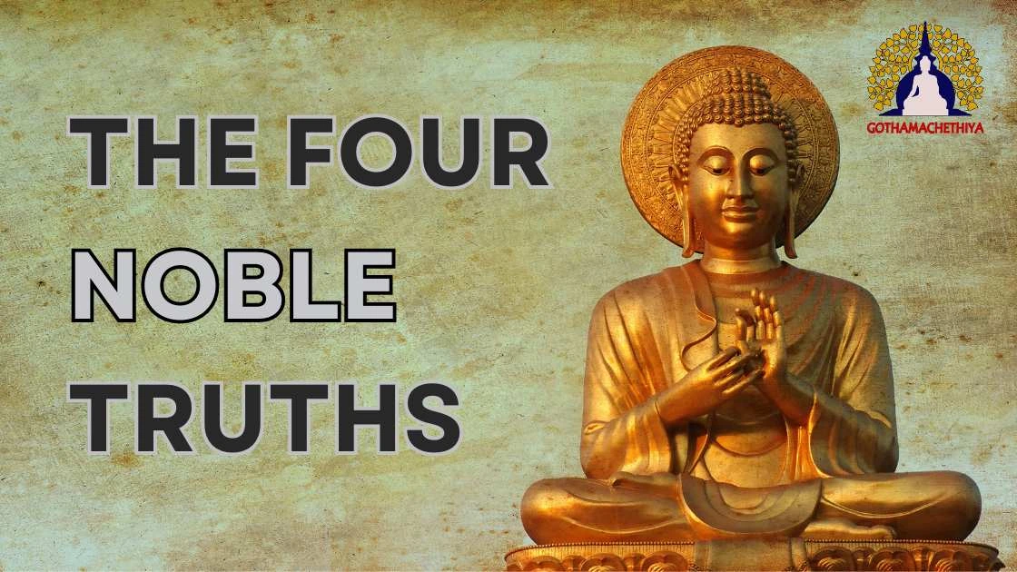 The Four Noble Truths in Buddhism | Gothamachethiya Theravada Buddhist ...
